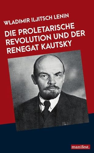 Die proletarische Revolution und der Renegat Kautsky (Marxistische Schriften) von Manifest Verlag